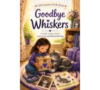 Little Lessons of Life Series: Goodbye Whiskers