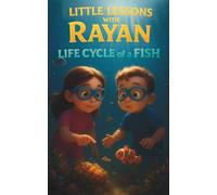 Little Lessons with Rayan: Life Cycle of a Fish: STEM Learning Made Fun with Mia & Mateo | Educational Nature Book for Kids Ages 3-8