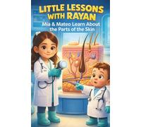Little Lessons with Rayan: Mia & Mateo Learn About the Parts of the Skin: A Fun and Simple Science Book for Curious Kids