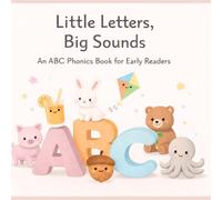 Little Letters, Big Sounds: An ABC Phonics Book for Early Readers