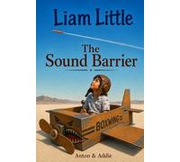 Little Liam: The Sound Barrier: 5 (Liam Little: Wings of Imagination)