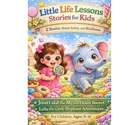 Little Life Lessons Stories for Kids 2 Stories About Safety and Kindness