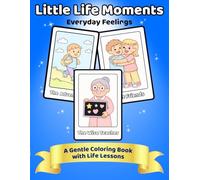 Little Life Moments: Everyday Feelings, A Gentle Coloring Book with Life Lessons
