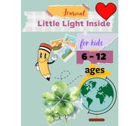 Little Light Inside: A mindful daily journal to help kids notice the good, reflect with joy, and grow a kind heart.