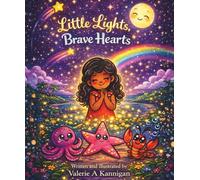Little Lights, Brave Hearts: A Gentle Story About Courage, Kindness, and Confidence