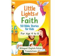 Little Lights of Faith: 50 Bible Stories for Kids | Bilingual English-Polish Translations | For Age 4 to 8