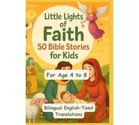 Little Lights of Faith: 50 Bible Stories for Kids | Bilingual English-Tamil Translations | For Age 4 to 8