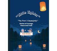 Little Lights:The First 3 Imams( AS): Stories of Imam Ali, Imam Hassan & Imam Hussain (AS) for Muslim Kids|12 Imams Series Book 1
