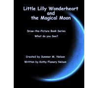 Little Lilly Wonderheart and the Magical Moon: Draw-the-Picture Books