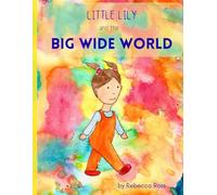Little Lily and the Big Wide World: An Adventure for Curious Little Explorers