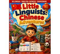Little Linguists: Chinese Adventures Coursebook: Chinese-English Bilingual Workbook for Kids Ages 6-12 | Learn Mandarin Chinese with Pinyin, English ... Grammar & Everyday Conversations (HSK 1)