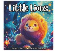 Little Lions: Cute Kawaii Style Coloring Book For Kids: Adorable Lion-Themed Coloring Pages for Boys and Girls Ages 4-8 | Fun, Easy, and Creative Animal Coloring Book for Toddlers and Young Artists
