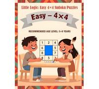 Little Logic - Easy 4×4 Sudoku Puzzles: Fun logic practice for ages 5-8 (Sudoku Mastery)