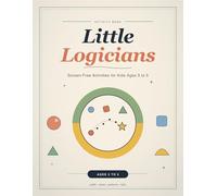 Little Logicians: Screen-Free Activities for Kids Ages 3-5
