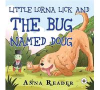 Little Lorna Lick and the Bug Named Doug