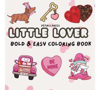 Little Lover Valentines Day Coloring Book Love Valentines Gifts Bold and Easy Book for Beginners, Teens, and Young Adults: Cute & Simple Love-Themed Designs