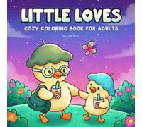 Little Loves: A Cozy Coloring Book for Adults with Cute and Heartwarming Mom-Child Scenes for Relaxation and Stress Relief