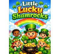 Little Lucky Shamrocks: A Fun and Simple St. Patrick’s Day Coloring Book for Preschool Kids Ages 3-6