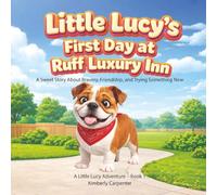 Little Lucy’s First Day at Ruff Luxury Inn: A Cute Dog Story for Kids About Bravery, Friendship, and New Adventures