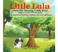 Little Lulu and the Missing Teddy: An Inspiration children's story about kindness, helping, and never giving up (Little Lulu Series)