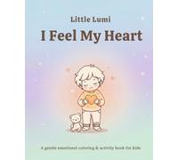 Little Lumi: I Feel My Heart: A Gentle Emotional Coloring & Activity Book for Kids