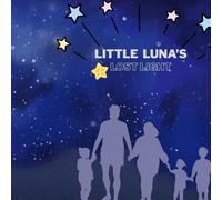 LITTLE LUNA'S LOST LIGHT: A Magical Story About Finding Your Inner Light