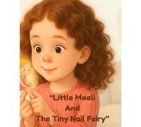 “Little Maali And The Tiny Nail Fairy” (A Tiny Tale, A Big Help)
