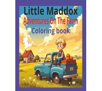 Little Maddox Adventures On The Farm Coloring Book: "A Day of Farmyard Fun with Little Maddox!" | "Sunny Days and Silly Farm Plays!"