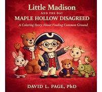 Little Madison and the Day Maple Hollow Disagreed: A Coloring Story About Finding Common Ground (Dr)