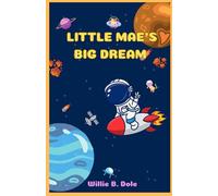 Little Mae's big dream: Becoming the first black woman astronaut (Author biographies for kids)