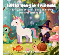 Little Magic Friends: A cute world of fairies, aliens, and funny creatures coloring book