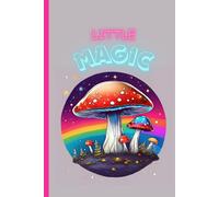 Little Magic: Funny mushroom picture notebook journal for friends and family gift