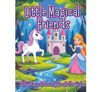 Little Magical Friends: A Fantasy Coloring Adventure for Kids Ages 4-8