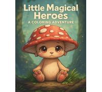 Little Magical Heroes: A Coloring Adventure
