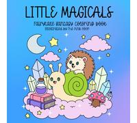 Little Magicals Coloring Book: A Bold Fantasy Cute Animal Coloring Book with Cute Magical Creatures, Whimsical Enchanted Scenes, and Stress Relief Designs For All Ages