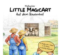 Little MagicArt - Auf dem Bauernhof: Ein liebevoll gestaltetes Bauernhof-Malbuch für Kinder ab 4 Jahren