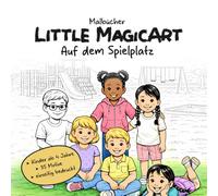 Little MagicArt - Ein Tag auf dem Spielplatz: Ein fröhliches Spielplatz-Malbuch für Kinder ab 4 Jahren