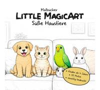 Little MagicArt - Süße Haustiere: Ein liebevolles Haustier-Malbuch für Kinder ab 4 Jahren