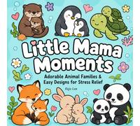 Little Mama Moments: Adorable Animal Families & Easy Designs for Stress Relief