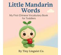 Little Mandarin Words: My First Chinese Vocabulary Book for Toddlers (Learn Chinese with 芽芽: My First Mandarin Words)