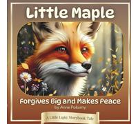 Little Maple Forgives Big and Makes Peace: A Little Light Storybook Tale