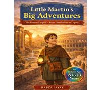 Little Martin’s Big Adventures: The Roman Empire - From Foundations to Legacy