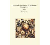 Little Masterpieces of Science: Explorers (Classic Books)
