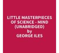 Little Masterpieces Of Science - Mind (unabridged) (audiolibro)