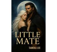 Little Mate: She was human. He was the Alpha King. Their love defied impossible.