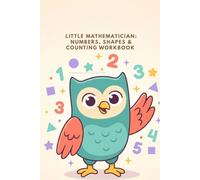 Little Mathematician: Numbers, Shapes & Counting Workbook for age 3 to 6 (BrightMinds Little Learners Hub)