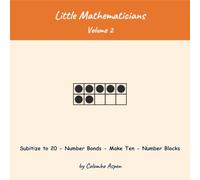 Little Mathematicians, Volume 2: Subitize to 20 - Number Bonds - Make Ten - Number Blocks (Ages 4-6)