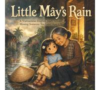 Little Mây's Rain: A Vietnamese-English Story About Missing Someone You Love (Ages 4-7) (Bé Mây: Big Feelings, Two Languages)