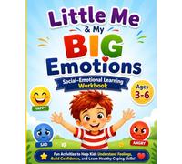 Little Me And My Big Emotions: A Fun Social-Emotional Learning Workbook for Preschool & Kindergarten Kids Ages 3-6