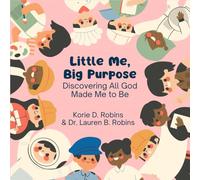 Little Me, Big Purpose: Discovering All God Made Me to Be